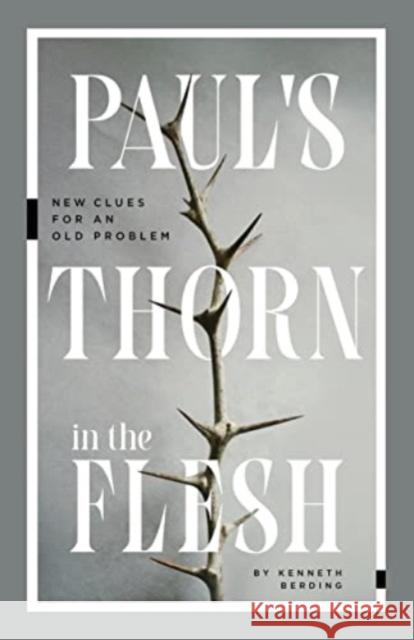 Paul`s Thorn in the Flesh - New Clues for an Old Problem Kenneth Berding 9781683596837 Lexham Academic - książka