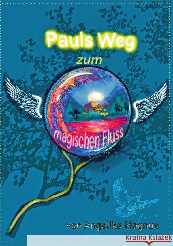 Pauls Weg zum magischen Fluss Magnus, Angelika 9783758473968 epubli - książka