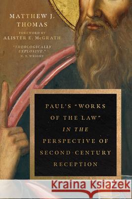 Paul's Works of the Law in the Perspective of Second-Century Reception Thomas, Matthew J. 9780830855261 IVP Academic - książka