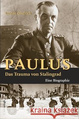 Paulus - Das Trauma Von Stalingrad: Eine Biographie Diedrich, Torsten 9783506764034 Schöningh - książka