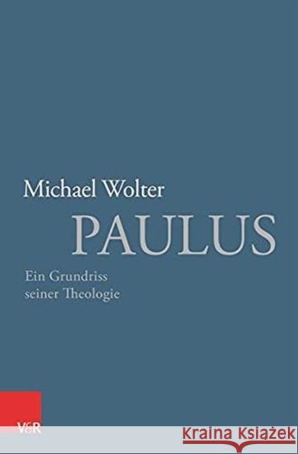 Paulus: Ein Grundriss seiner Theologie Michael Wolter 9783525558706 Vandenhoeck & Ruprecht GmbH & Co KG - książka