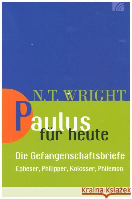 Paulus für heute - die Gefangenschaftsbriefe : Epheser, Philipper, Kolosser, Philemon Wright, Nicholas Th. 9783765506246 Brunnen-Verlag, Gießen - książka