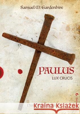 Paulus: Lux Crucis Matthias Schwarze Samuel M. Gardenhire 9783347334960 Latin-Edition - książka