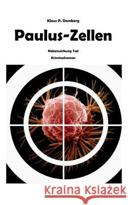 Paulus-Zellen: Nebenwirkung Tod Domberg, Klaus P. 9783732226719 Books on Demand - książka