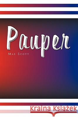 Pauper Mae Scott 9781436395922 Xlibris Corporation - książka
