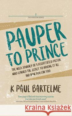 Pauper to Prince K Paul Bartelme 9781546264743 Authorhouse - książka