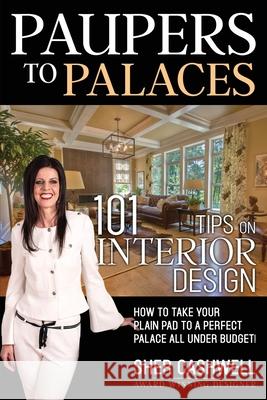 Paupers to Palaces: 101 Tips on Interior Design Sher Cashwell 9781952320637 Yorkshire Publishing - książka