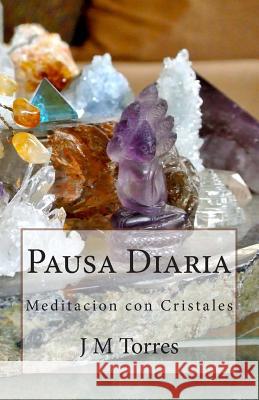 Pausa Diaria: Meditación con Cristales Torres, J. M. 9781492155409 Createspace - książka