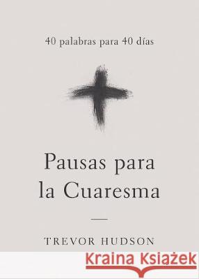 Pausas para la Cuaresma: 40 palabras para 40 días Hudson, Trevor 9780835818674 Upper Room Books - książka