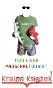 Pauschaltourist : Roman. Originalausgabe Liehr, Tom   9783746625331 Aufbau TB - książka