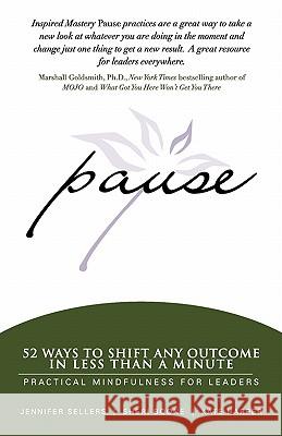 Pause: 52 Ways to Shift Any Outcome in Less Than a Minute Jennifer Sellers Sheri Boone Kate Harper 9780983317500 Inspired Mastery - książka