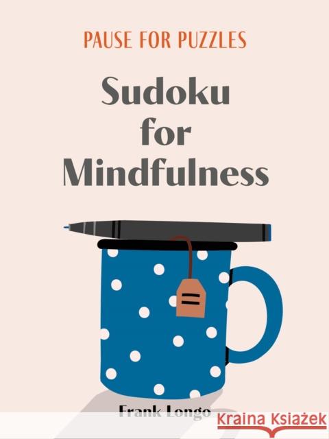 Pause for Puzzles: Sudoku for Mindfulness Frank Longo 9781454950288 Union Square & Co. - książka