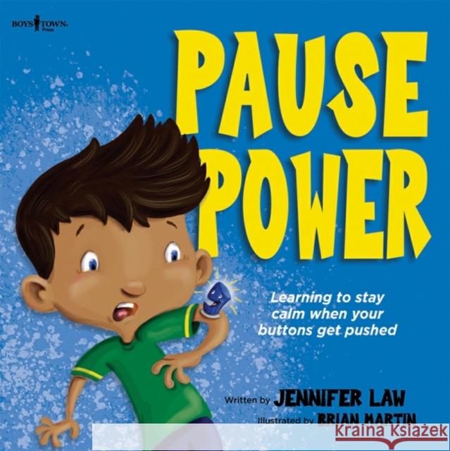 Pause Power: Learning to Stay Calm When Your Buttons Get Pushed Volume 1 Law, Jennifer 9781944882495 Boys Town Press - książka