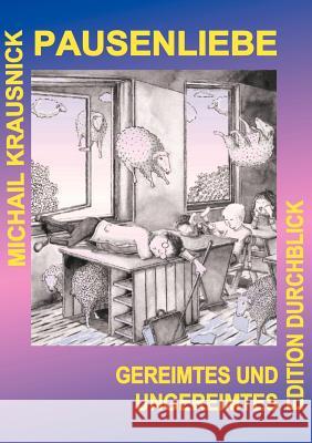 Pausenliebe: Gereimtes und Ungereimtes Krausnick, Michail 9783831133550 Books on Demand - książka