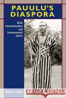 Pauulu's Diaspora: Black Internationalism and Environmental Justice Quito J. Swan 9780813066417 University Press of Florida - książka