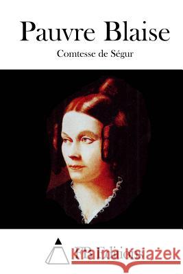 Pauvre Blaise Comtesse De Segur Fb Editions 9781512070712 Createspace - książka