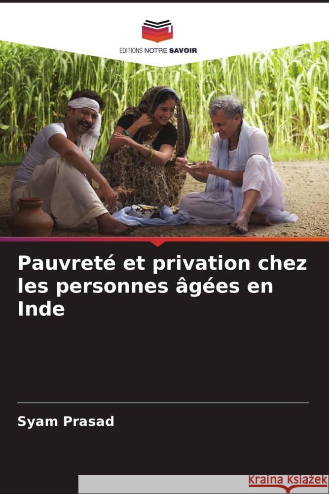 Pauvrete et privation chez les personnes agees en Inde Syam Prasad   9786206040057 Editions Notre Savoir - książka