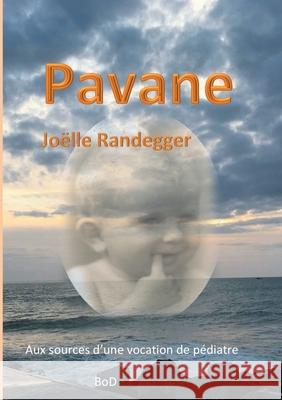 Pavane: Aux sources d'une vocation de pédiatre Joëlle Randegger 9782322127351 Books on Demand - książka