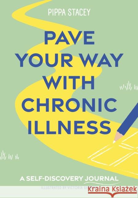 Pave Your Way with Chronic Illness: A Self-Discovery Journal Pippa Stacey 9781805017493 Jessica Kingsley Publishers - książka