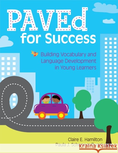 paved for success: building vocabulary and language development in young learners  Hamilton, Claire 9781598571721 Brookes Publishing Company - książka