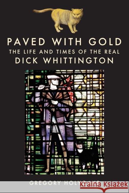 Paved with Gold: The Life and Times of the Real Dick Whittington Gregory Holyoake 9781398117037 Amberley Publishing - książka