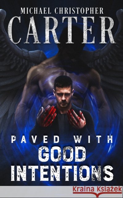 Paved With Good Intentions Michael Christopher Carter 9781070969480 Independently Published - książka