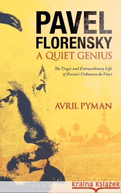 Pavel Florensky: A Quiet Genius: The Tragic and Extraordinary Life of Russia's Unknown da Vinci Pyman, Avril 9781441187000  - książka