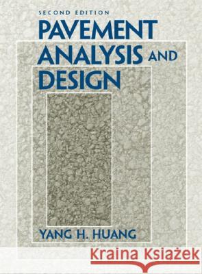 Pavement Analysis and Design Yang H. Huang 9780131424739 Prentice Hall - książka