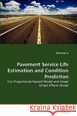 Pavement Service Life Estimation and Condition Prediction Jianxiong Yu 9783639258974 VDM Verlag - książka