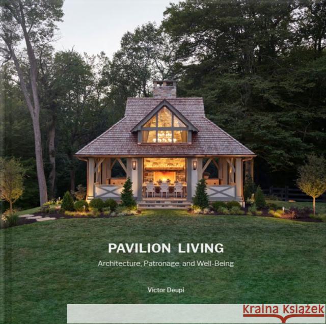Pavilion Living: Architecture, Patronage, and Well-Being (Hardcover in slipcase) Victor Deupi 9781946226792 Oscar Riera Ojeda Publishers - książka