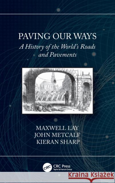 Paving Our Ways: A History of the World's Roads and Pavements Max Gordon Lay John Metcalf Kieran Sharp 9780367520809 CRC Press - książka