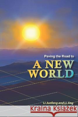 Paving the Road to a New World Jing Li Junfeng Li  9798407768081 Independently Published - książka