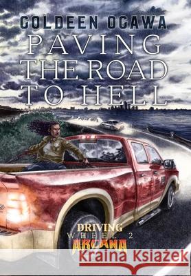 Paving the Road to Hell: Driving Arcana Wheel 2 Goldeen Ogawa 9781945781186 Heliopause Productions - książka