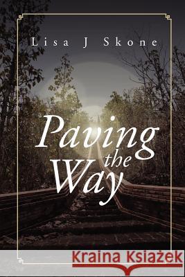 Paving the Way Lisa J. Skone 9781465359827 Xlibris Corporation - książka