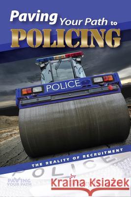 Paving Your Path to Policing: The Reality of Recruitment Jeffrey H. Lurie Phyllis McKee 9780692378588 Paving Your Path Publishing - książka
