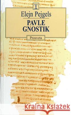 Pavle Gnostik Elejn Pejgels Prosveta 9781514176658 Createspace - książka