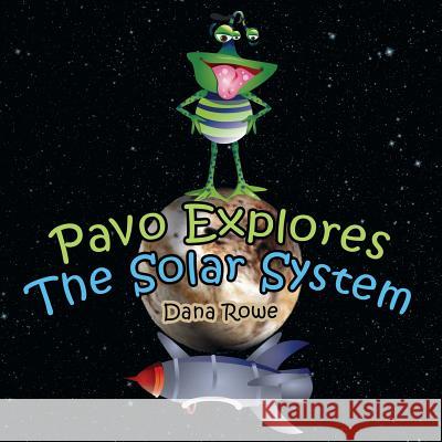 Pavo Explores the Solar System Dana Rowe   9781937829674 Total Publishing & Media - książka