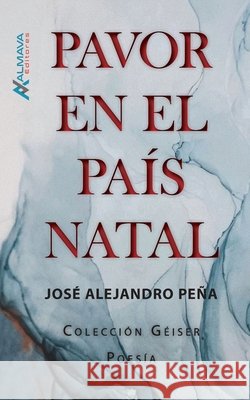 Pavor en el país natal José Alejandro Peña 9781945846199 Almava Editores - książka