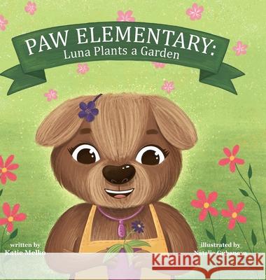 Paw Elementary: Luna Plants a Garden Katie Melko Natalia Gubanova 9781792360701 12 Paws Publishing, LLC - książka