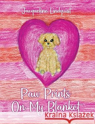 Paw Prints on My Blanket Jacqueline Lindquist 9781649578013 Rosedog Books - książka