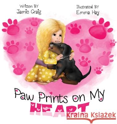 Paw Prints On My Heart Jamie Craig, Emma Hay 9781922594822 Shawline Publishing Group - książka