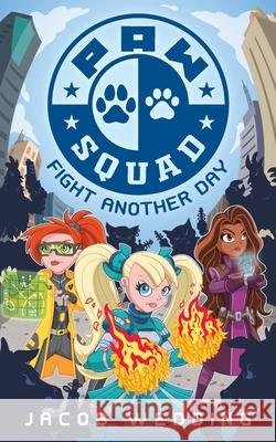 PAW-Squad: Fight Another Day Wedding 9781764055307 Jacob Wedding - książka