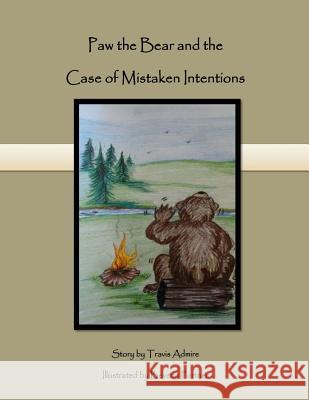 Paw the Bear: and the Case of Mistaken Intentions Fortner, Beverly 9781986666671 Createspace Independent Publishing Platform - książka