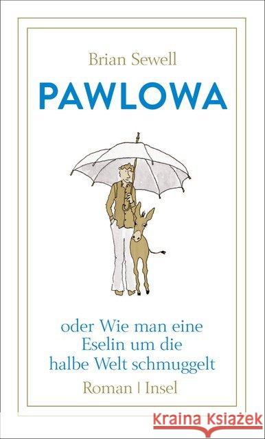 Pawlowa : oder Wie man eine Eselin um die halbe Welt schmuggelt. Roman Sewell, Brian 9783458177005 Insel Verlag - książka