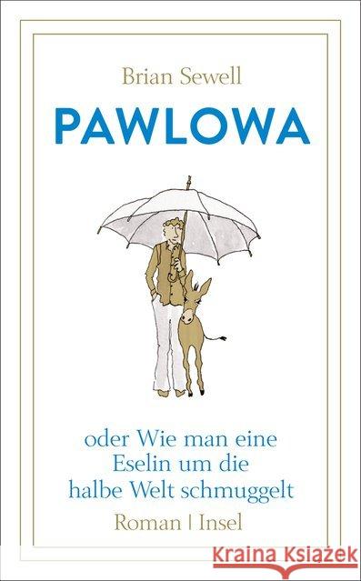 Pawlowa : oder Wie man eine Eselin um die halbe Welt schmuggelt. Roman Sewell, Brian 9783458363590 Insel Verlag - książka