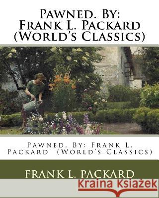 Pawned. By: Frank L. Packard (World's Classics) Packard, Frank L. 9781537757001 Createspace Independent Publishing Platform - książka