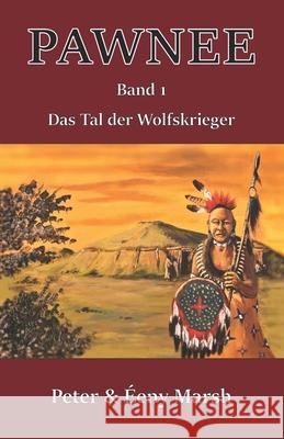 Pawnee - Das Tal der Wolfskrieger Éeny Marsh, Peter Marsh 9798304854207 Independently Published - książka