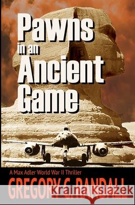 Pawns in an Ancient Game: A Max Adler WWII Thriller Gregory C. Randall 9781736501344 Windsor Hill Publishing - książka