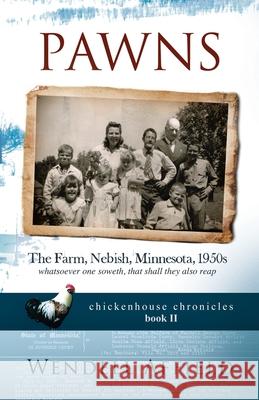 Pawns: The Farm, Nebish, Minnesota, 1950s Wendell Affield 9781945902031 Whispering Petals Press, LLC - książka