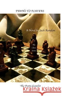 Pawns to Players: The Putin Gambit Jack Random 9780997788358 Crow Dog Press - książka